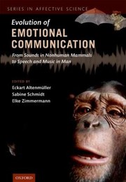 Cover of: Evolution Of Emotional Communication From Sounds In Nonhuman Mammals To Speech And Music In Man by Eckart Altenmuller