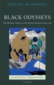 Black Odysseys The Homeric Odyssey In The African Diaspora Since 1939 by Justine McConnell