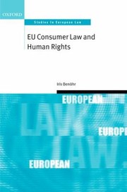 Eu Consumer Law And Human Rights by Iris Ben