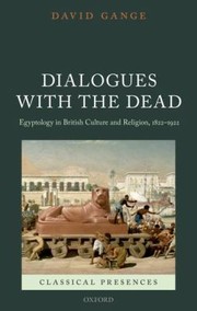 Cover of: Dialogues With The Dead Egyptology In British Culture And Religion 18221922