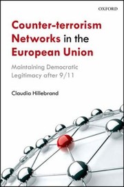Cover of: Counterterrorism Networks In The European Union Maintaining Democratic Legitimacy After 911