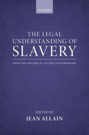 The Legal Understanding Of Slavery From The Historical To The Contemporary
