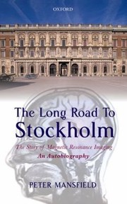 Cover of: The Long Road To Stockholm The Story Of Magnetic Resonance Imaging Mri An Autobiography