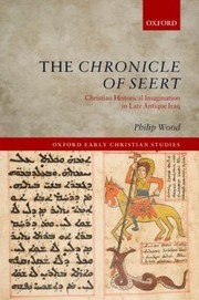 Cover of: The Chronicle Of Seert Christian Historical Imagination In Late Antique Iraq by 