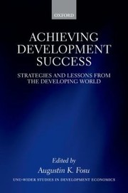 Cover of: Achieving Development Success Strategies And Lessons From The Developing World