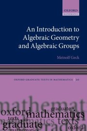 Cover of: An Introduction to Algebraic Geometry and Algebraic Groups
            
                Oxford Graduate Texts in Mathematics