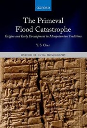 The Primeval Flood Catastrophe Origins And Early Development In Mesopotamian Traditions by Yi Samuel