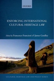Enforcing International Cultural Heritage Law by Francesco Francioni