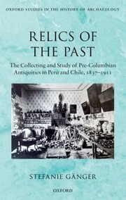 Relics of the Past
            
                Oxford Studies in the History of Archaeology by Stefanie Ga