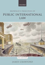Brownlies Principles Of Public International Law by James Crawford
