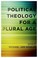 Cover of: Political Theology For A Plural Age