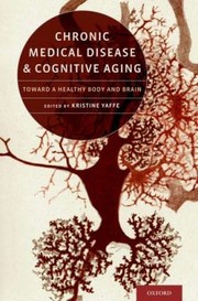 Cover of: Chronic Medical Disease And Cognitive Aging Toward A Healthy Body And Brain