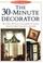 Cover of: The 30-Minute Decorator