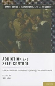 Cover of: Addiction And Selfcontrol Perspectives From Philosophy Psychology And Neuroscience