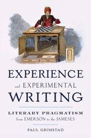 Cover of: Experience And Experimental Writing Literary Pragmatism From Emerson To The Jameses