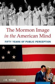 Cover of: The Mormon Image In The American Mind Fifty Years Of Public Perception by 