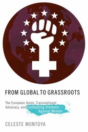 Cover of: From Global To Grassroots The European Union Transnational Advocacy And Combating Violence Against Women