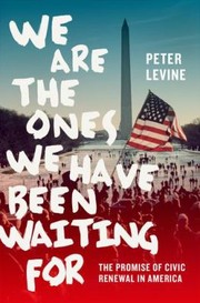 Cover of: We Are The Ones We Have Been Waiting For The Promise Of Civic Renewal In America