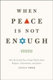 Cover of: When Peace Is Not Enough How The Israeli Peace Camp Thinks About Religion Nationalism And Justice
