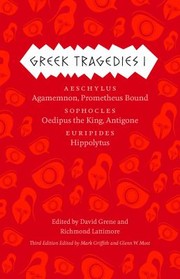 Cover of: Greek Tragedies 1 Aeschylus Agamemnon Prometheus Bound Sophocles Oedipus The King Antigone Euripides Hippolytus
