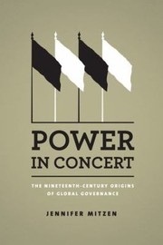 Cover of: Power In Concert The Nineteenthcentury Origins Of Global Governance