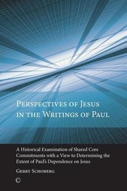 Cover of: Perspectives Of Jesus In The Writings Of Paul A Historical Examination Of Shared Core Commitments With A View To Determining The Extent Of Pauls Dependence On Jesus