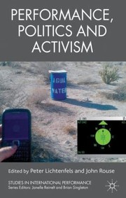 Cover of: Performance Politics and Activism
            
                Studies in International Performance