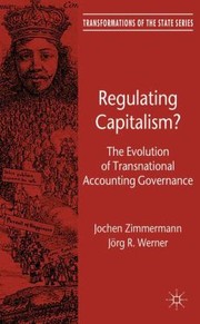 Regulating Capitalism The Evolution Of Transnational Accounting Governance by Jochen Zimmermann