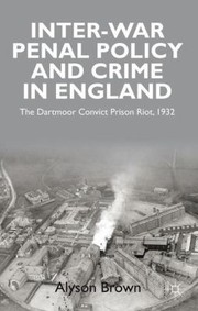 Cover of: Interwar Penal Policy And Crime In England The Dartmoor Convict Prison Riot 1932