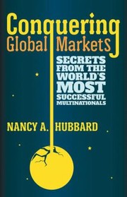 Cover of: Conquering Global Markets Secrets From The Worlds Most Successful Multinationals