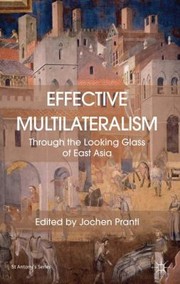 Cover of: Effective Multilateralism Through The Looking Glass Of East Asia by Jochen Prantl