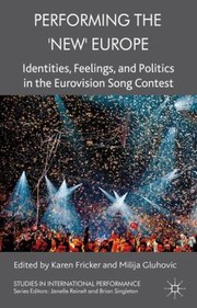 Cover of: Performing The New Europe Identities Feelings And Politics In The Eurovision Song Contest