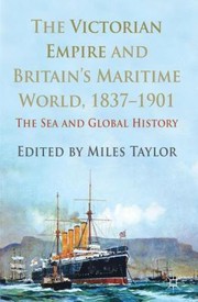 Cover of: The Victorian Empire And Britains Maritime World 18371901 The Sea And Global History