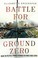 Cover of: Battle for Ground Zero