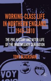 Cover of: WorkingClass Life in Northern England 19452010