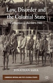 Law Disorder and the Colonial State by Jonathan Saha