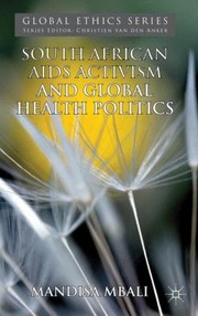 South African Aids Activism And Global Health Politics by Mandisa Mbali