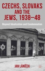 Cover of: Czechs Slovaks And The Jews 193848 Beyond Idealisation And Condemnation by 