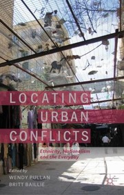 Locating Urban Conflicts Ethnicity Nationalism And The Everyday cover