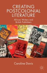 Cover of: Creating Postcolonial Literature by Caroline Davis