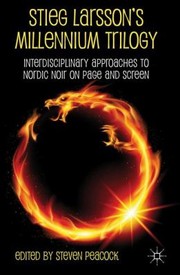 Cover of: Stieg Larssons Millennium Trilogy Interdisciplinary Approaches To Nordic Noir On Page And Screen