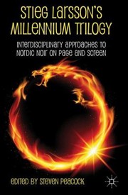 Cover of: Stieg Larssons Millennium Trilogy Interdisciplinary Approaches To Nordic Noir On Page And Screen by 