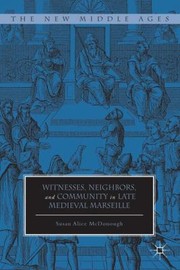 Cover of: Witnesses Neighbors And Community In Late Medieval Marseille by 