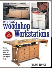 Cover of: Building Woodshop Workstations by Danny Proulx