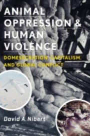 Animal Oppression and Human Violence by David Alan