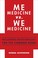 Cover of: Me Medicine Vs We Medicine