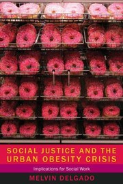 Cover of: Social Justice And The Urban Obesity Crisis Implications For Social Work by 