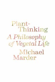 Cover of: Plantthinking A Philosophy Of Vegetal Life