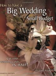 Cover of: How to Have a Big Wedding on a Small Budget by Diane Warner