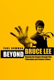 Cover of: Beyond Bruce Lee Chasing The Dragon Through Film Philosophy And Popular Culture